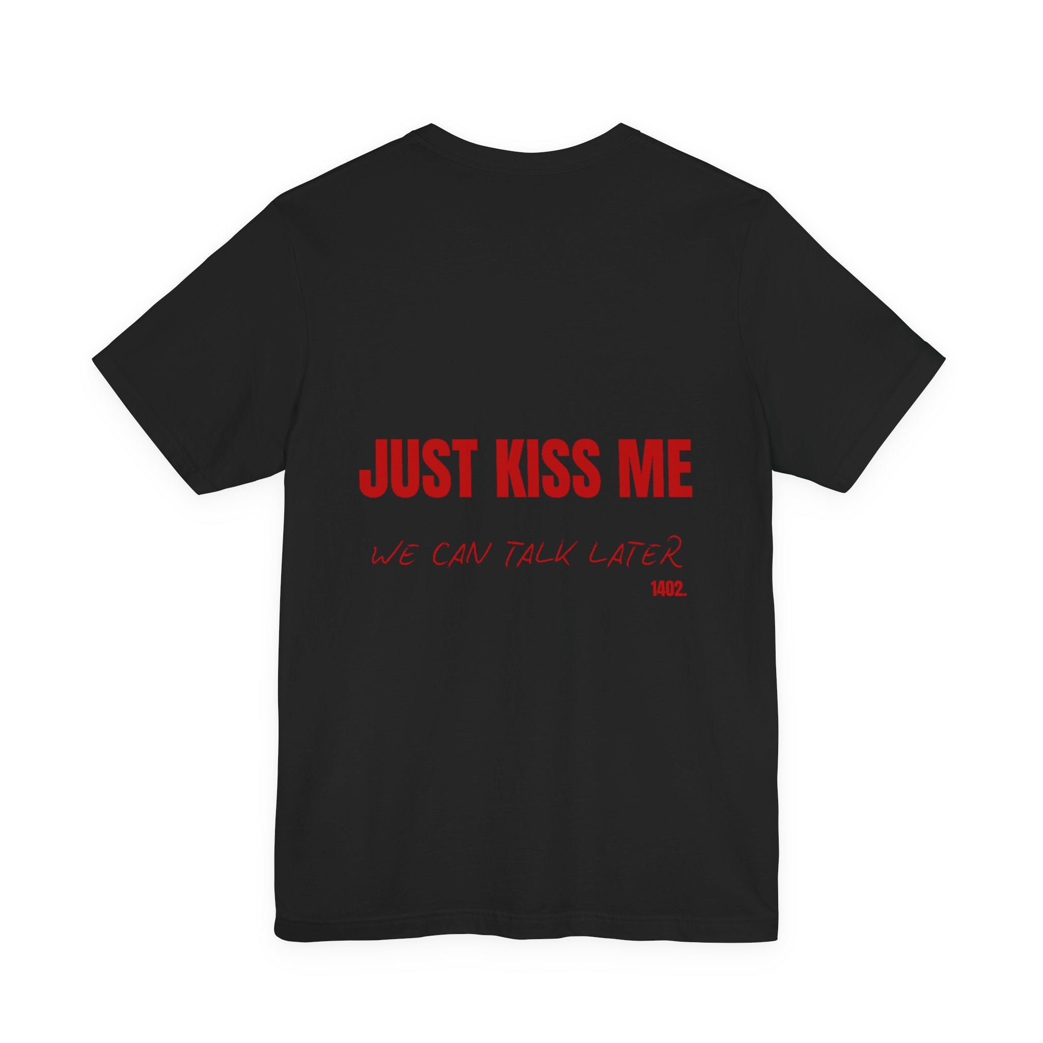 Just Kiss Me tee | Funny Valentines Shirt, Romantic Text Back Design